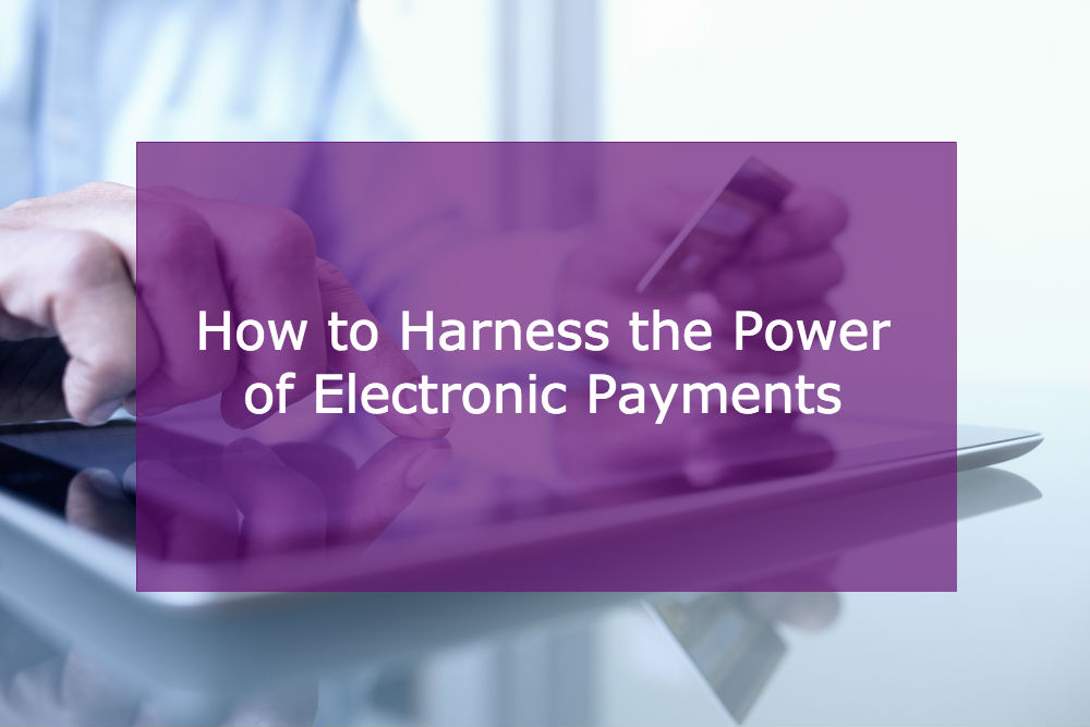 How to Harness Consumers’ Growing Appetite for Electronic Payments