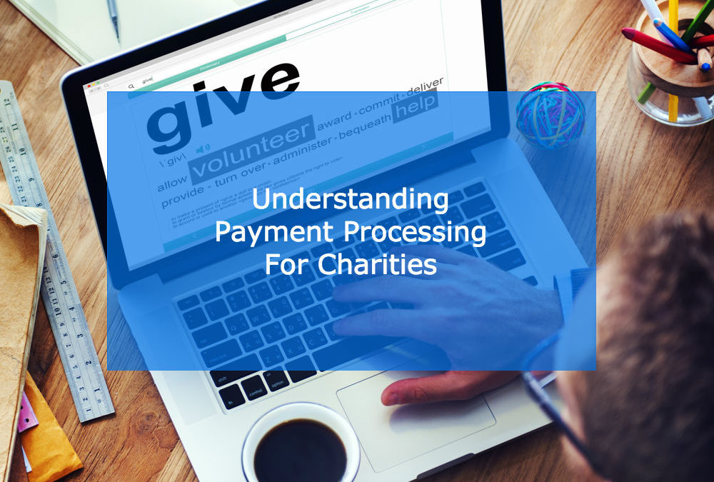 Charitable Payment Processing 101: The Gift That Keeps on Giving