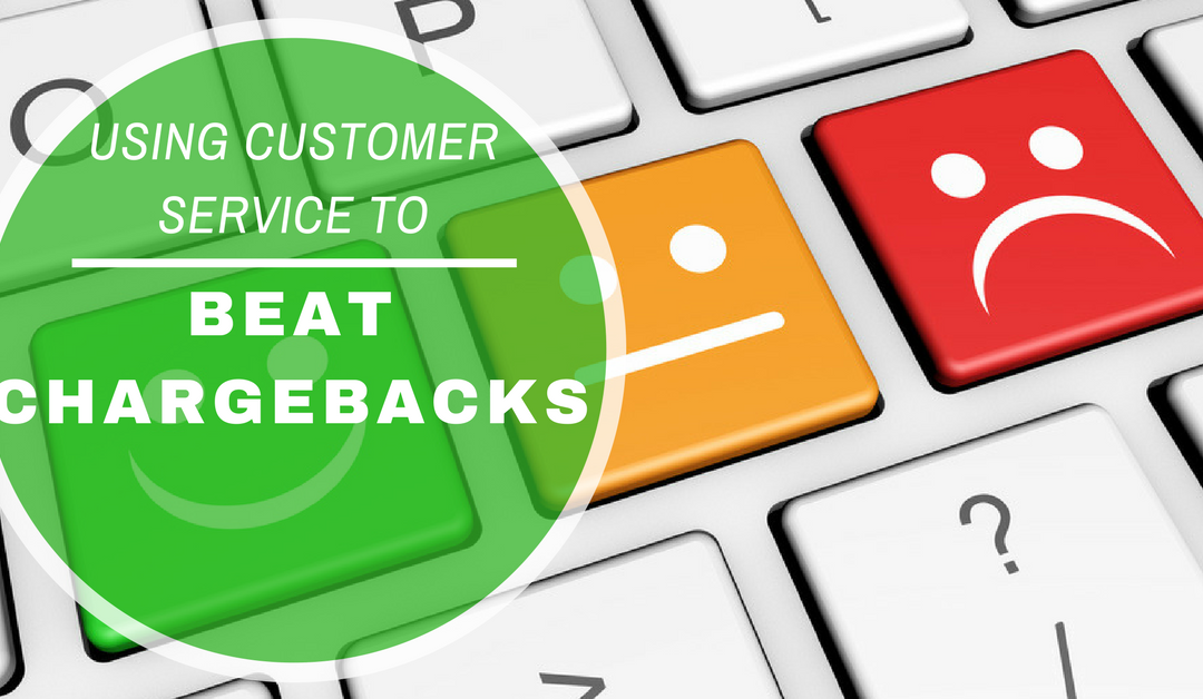 Why Your Best Customer Service Can Beat Chargebacks