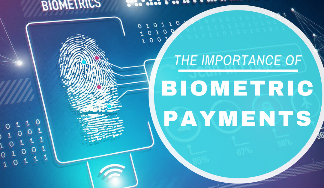 Understanding the Importance of Biometrics in Payments