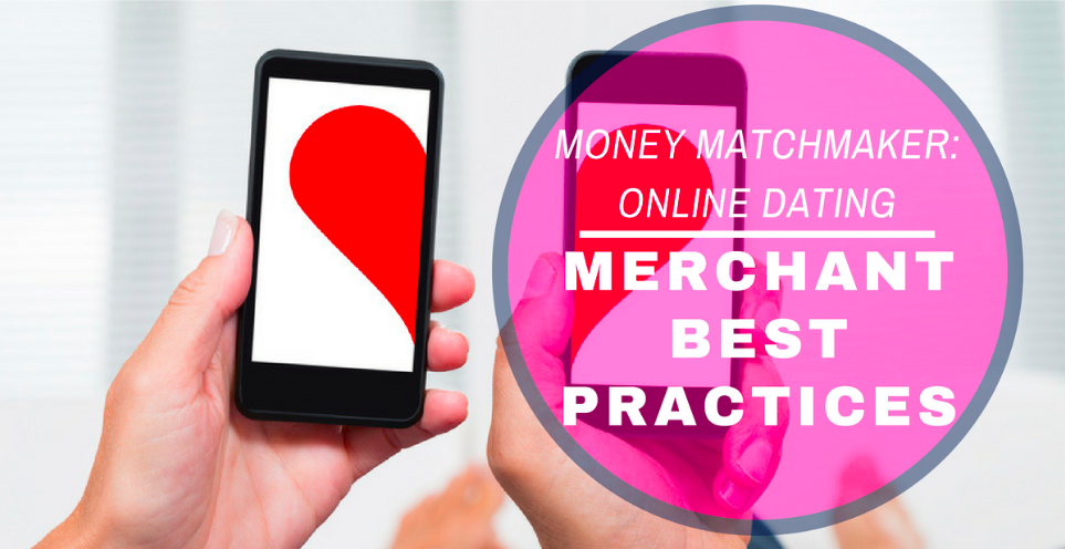Money Matchmaker: Online Dating Merchant Best Practices
