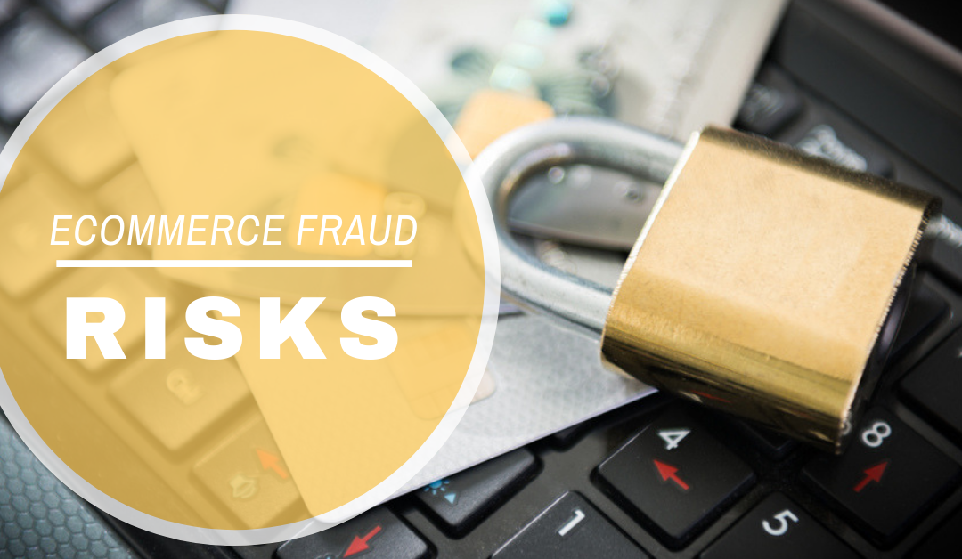 Ecommerce Fraud Risks Could Unravel Your Business