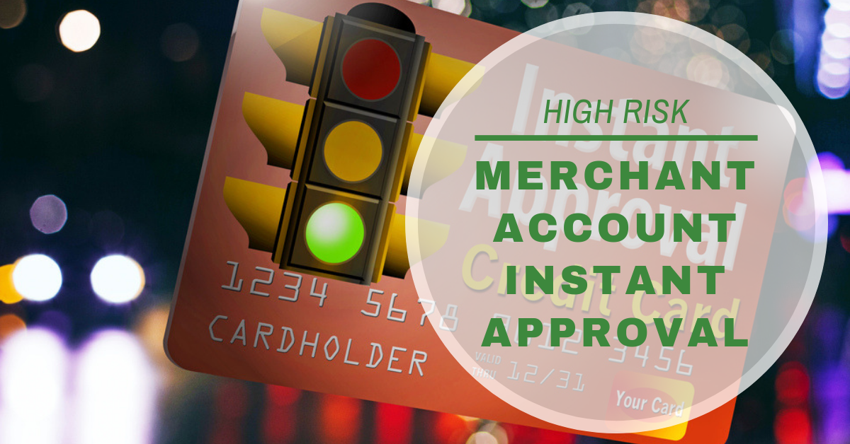 high risk merchant account instant approval